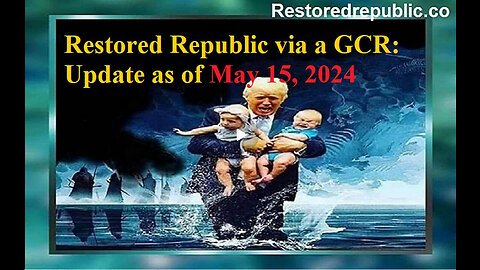 Restored Republic via a GCR Update as of May 15, 2024