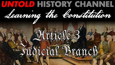 Learning the Constitution | Article 3, Judicial Branch