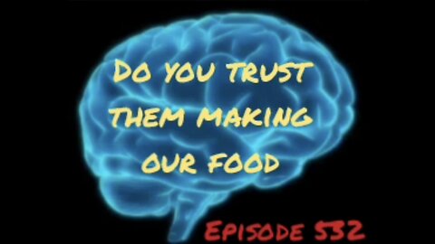 DO YOU TRUST THEM MAKING OUR FOOD,WAR FOR YOUR MIND, Episode 532 with HonestWalterWhite