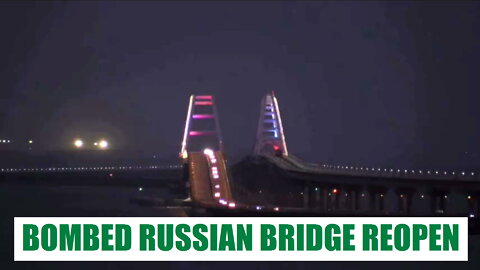BOMBED BY UKRAINIAN TERRORIST ZELENSKYY RUSSIAN BRIDGE REOPENED