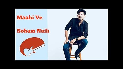 Maahi Ve cover by Soham Naik -- wajah tum ho