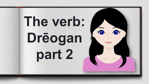 The verb: Dreogan part 2