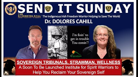 SEND IT SUNDAY for Spirit Warriors: Dolores Cahill on SOVEREIGN TRIBUNALS, Get Your STRAW MAN & More