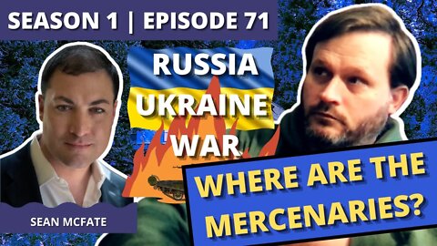 Episode 71: Sean McFate (Where Are the Mercenaries in Ukraine?)