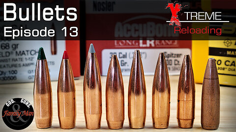 Choosing the Right Bullet for your Rifle System (EXTREME RELOADING ep. 13)