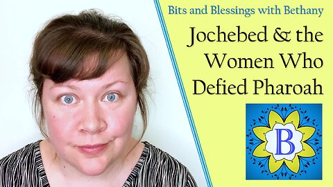 Jochebed and the Women Who Defied a Pharoah - Bible Study in Exodus