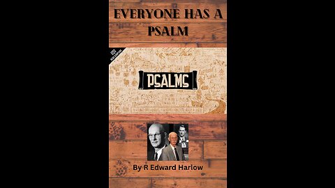 Everyone Has A Psalm, Book 1, Psalms 1 to 41, by R Edward Harlow