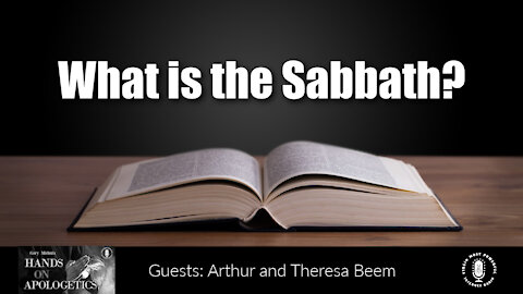 15 Dec 21, Hands on Apologetics: What is the Sabbath?