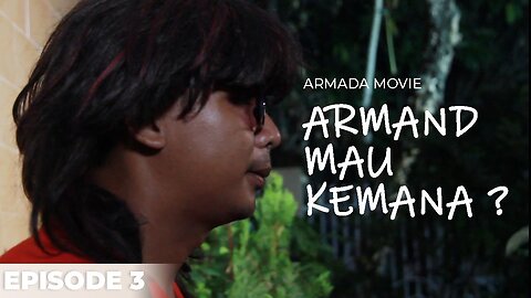 Kemana Armand Mau Pergi | Part Three