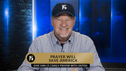 Prayer Will Save America | Give Him 15: Daily Prayer with Dutch | March 28, 2023