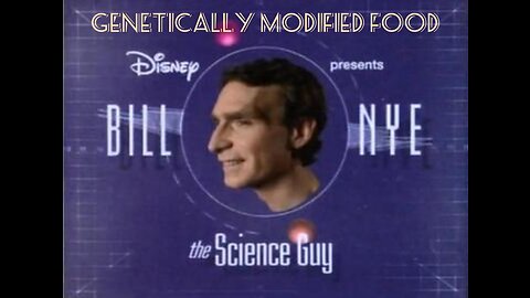 Your food isn't real "History of GMO Food. "Bill Nye The Science Guy playback"