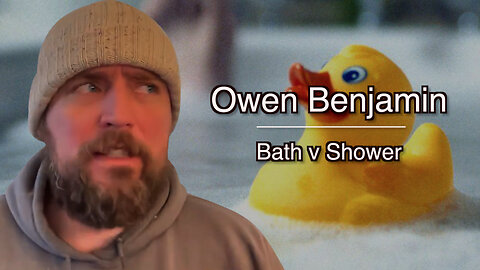 Owen Benjamin || Bath v Shower