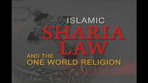 Islamic Sharia Law & One World Religion