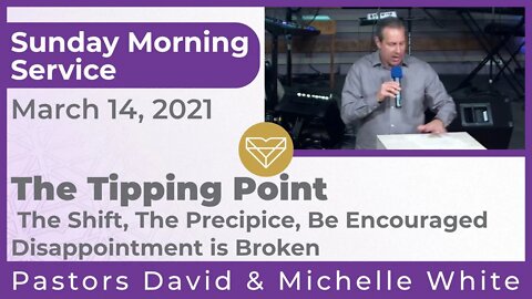 The Tipping Point The Shift The Precipice Be Encouraged Disappointment is Broken 20210314