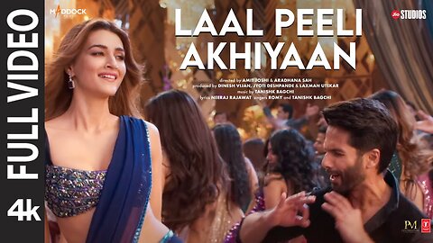 Laal Peeli Akhiyaan (Full Video) Shahid Kapoor,Kriti Sanon,Romy | Teri Baaton Mein Aisa Uljha Jiya