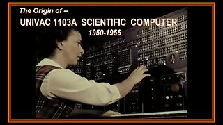 Computer History: Origin of the UNIVAC 1103A Scientific Computer (1953, 1956) ERA, Sperry Rand