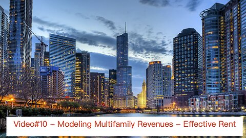 Video#10 - Modeling Multifamily Revenues: Net Effective Rent Part 1