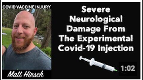 Matt Hirsch: Severe Neurological Damage From The Experimental Covid-19 Injection 💉