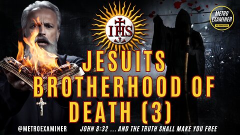 JESUITS - BROTHERHOOD OF DEATH (Part 3)