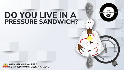 Human Design | Do You Live in a Pressure Sandwich?