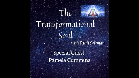 18 Oct 2023 ~ The Transformational Soul ~ SG: Pamela Cummins