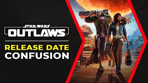 Star Wars Outlaws Release Date Confusion