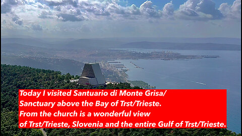 Beautiful Italy- Today I visited Santuario di Monte Grisa/Sanctuary above the Bay of Trst/Trieste.