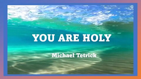 YOU ARE HOLY with Lyrics