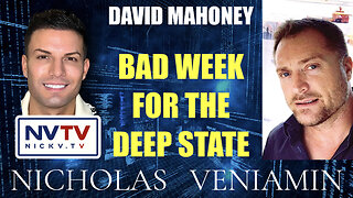 David Mahoney Discusses Bad Week For The Deep State with Nicholas Veniamin