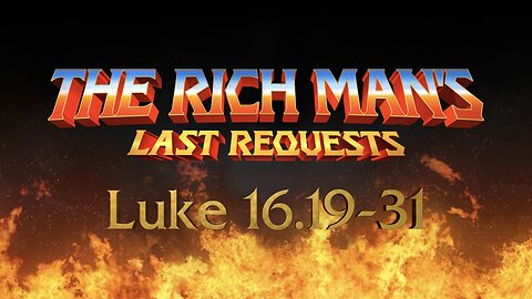 The Rich man's Last Request