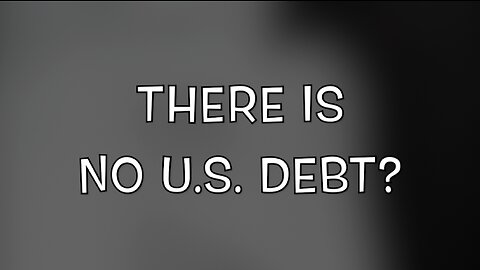 THERE IS NO U.S. DEBT?