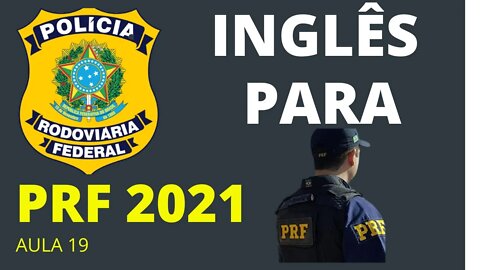 INGLÊS PRF / INGLÊS PARA PRF / INGLÊS PARA POLÍCIA RODOVIÁRIA FEDERAL / INGLÊS INICIANTE PRF AULA19