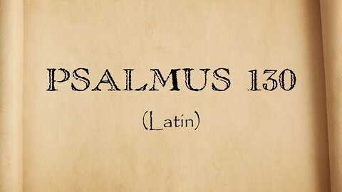 Salmo 130 em Latim - De profundis
