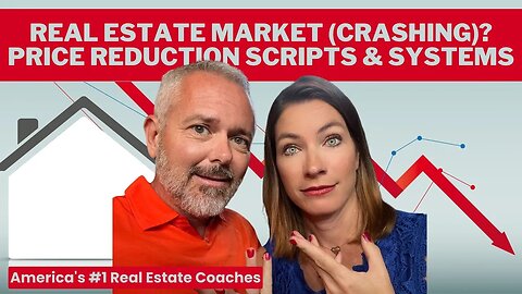 Real Estate Market (Crashing)? Price Reduction Scripts & Systems