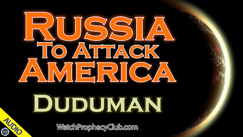 Russia to Attack America - Duduman 11/23/2020