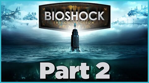 BioShock Playthrough | Part 2 (No Commentary)