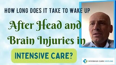 How long does it take to wake up after head and brain injuries in intensive care?