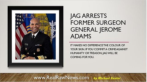 JAG ARRESTS FORMER SURGEON GENERAL JEROME ADAMS
