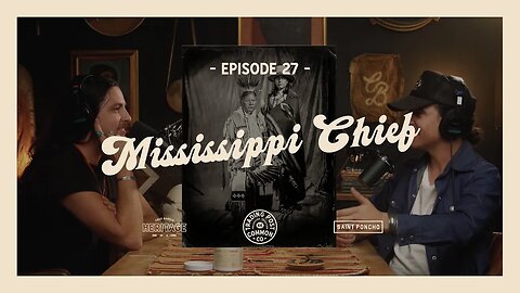 Hunter Walls - Mississippi Chief - "For Goodness' Sake" With Chad Barela - Ep 27