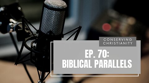 Ep. 70: Biblical Parallels
