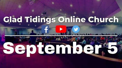 Glad Tidings Flint • Sunday Service • September 5,2021