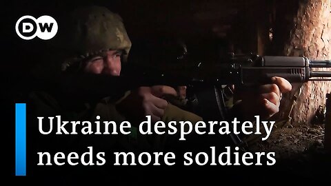 Deutsche Welle: Ukraine DESPERATELY needs more soldiers