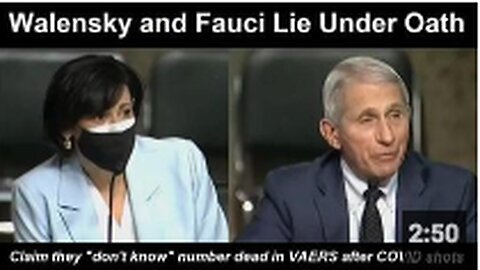 Fauci and CDC Director Rochelle Walensky Lie Under Oath Regarding VAERS COVID-19 Vaccine Deaths