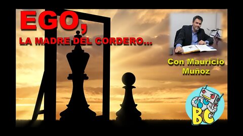 El Ego, la madre del cordero... Invitado Especialísimo: Mauricio Muñoz!!!