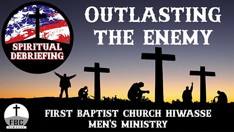 Spiritual Debriefing - Outlasting The Enemy