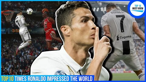 Top 10 Times Ronaldo Impressed the World