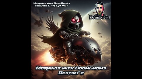 Mornings with DoomGnome: A Date with DESTINY 2 Ep. 10 SATURDAY EDITION EMOTES and ALERTS!!!