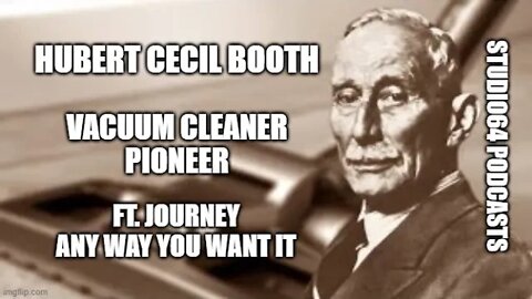 Hubert Cecil Booth | Vacuum Cleaner Pioneer | #studio64podcasts | #socialtechpioneers