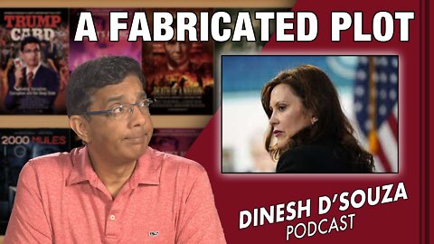 A FABRICATED PLOT Dinesh D’Souza Podcast Ep437