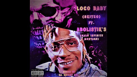 Loco Baby (Skitzo) ft. Abolistik Halo Infinite (Montage)